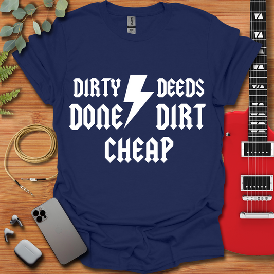 Dirty Deeds Done Dirt Cheap T-Shirt