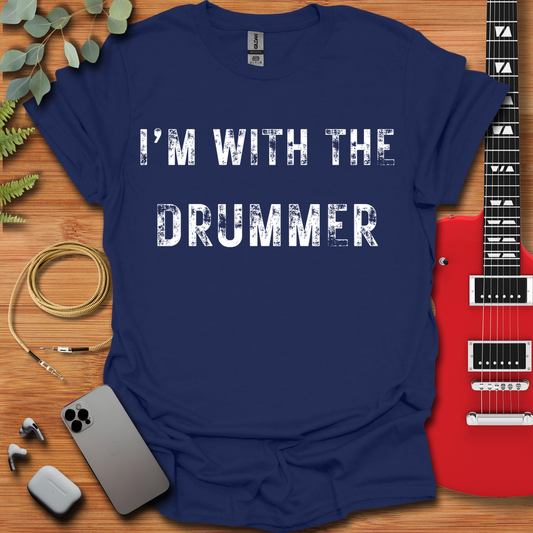 I'm With the Drummer T-Shirt