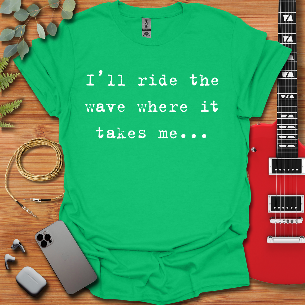 I'll Ride the Wave T-Shirt