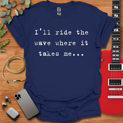 I'll Ride the Wave T-Shirt