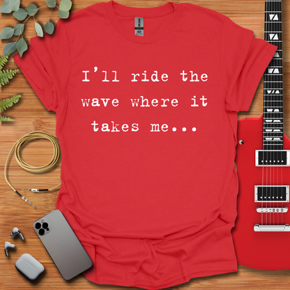 I'll Ride the Wave T-Shirt