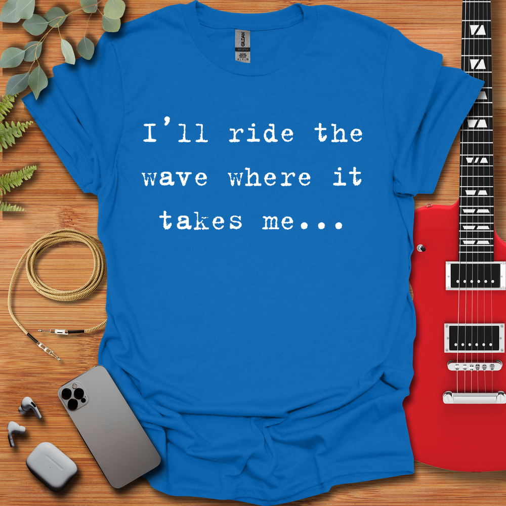 I'll Ride the Wave T-Shirt