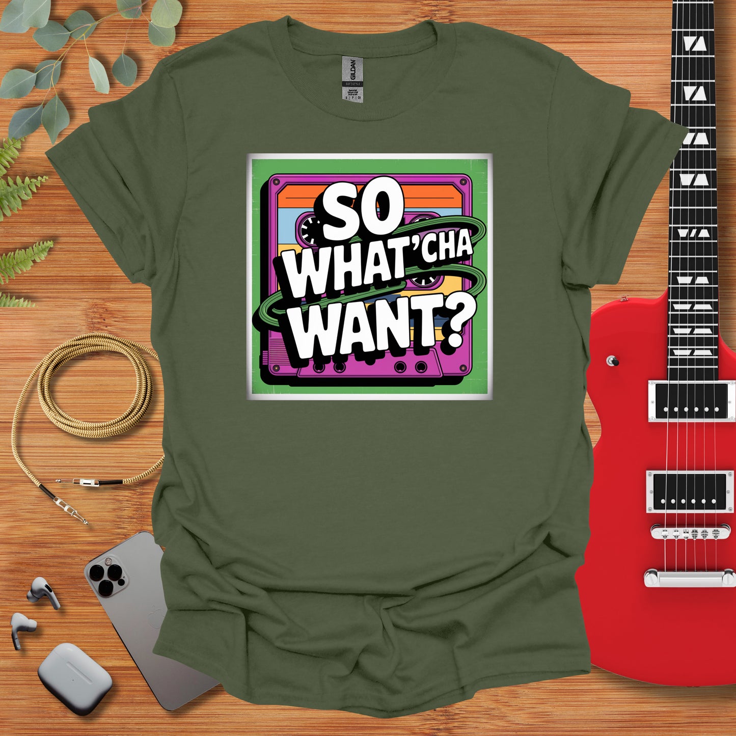 a t - shirt with the words so whatcha want? on it