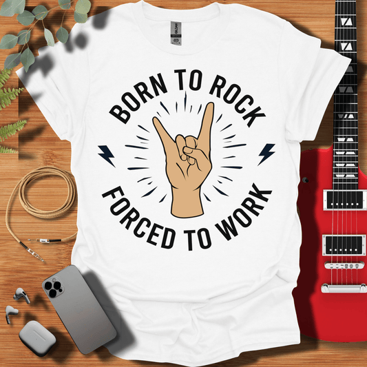 Printify T-Shirt S / White Born to Rock Forced to Work T-Shirt